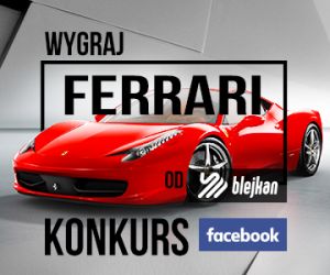 Konkurs &quot;Wygraj Ferrari&quot; od BLEJKAN S.A.